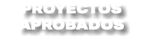 PROYECTOS APROBADOS